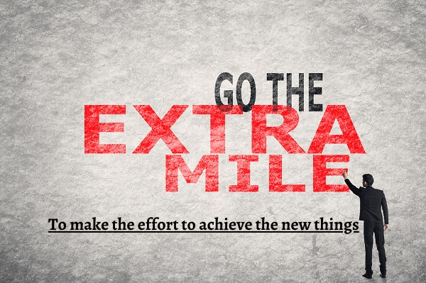 Go the extra mile that means more than expected you want